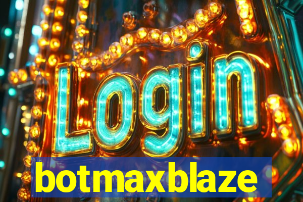 botmaxblaze