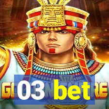 03 bet