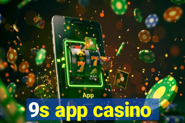 9s app casino