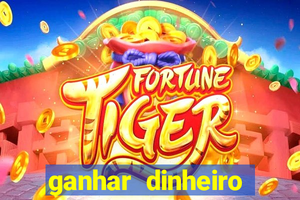 ganhar dinheiro jogando sem deposito