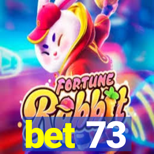 bet 73