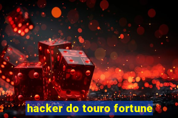 hacker do touro fortune