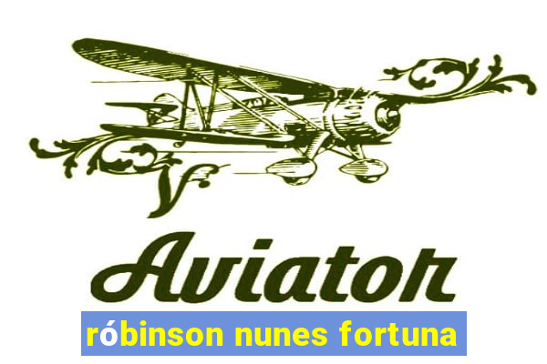 róbinson nunes fortuna