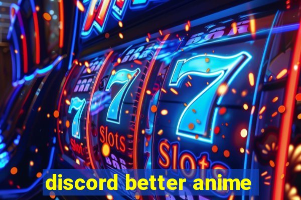 discord better anime