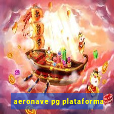 aeronave pg plataforma