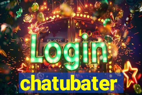 chatubater