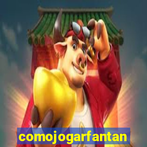 comojogarfantan