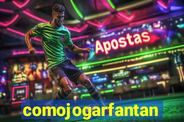 comojogarfantan