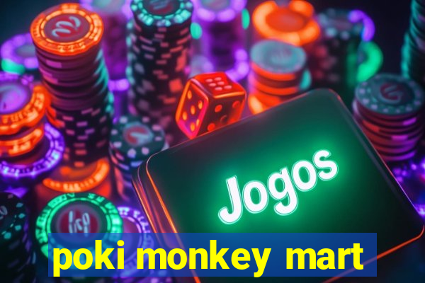 poki monkey mart