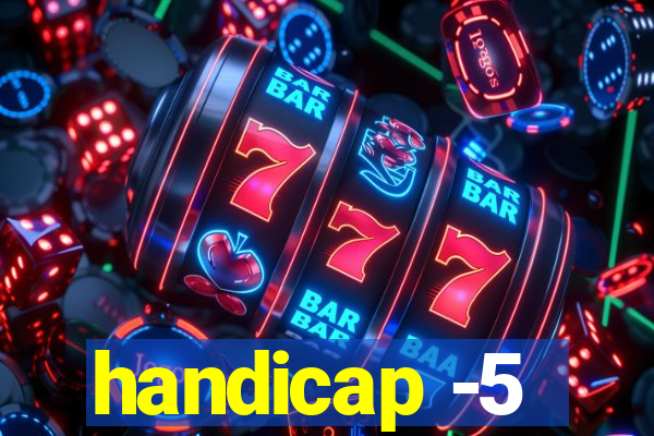 handicap -5