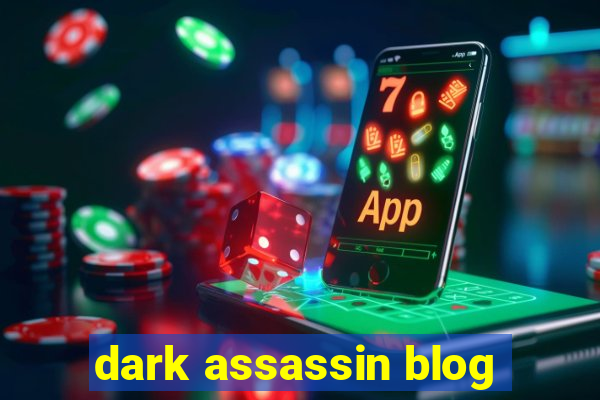 dark assassin blog