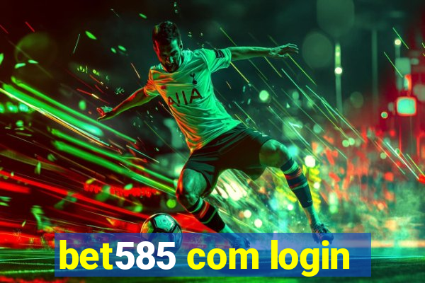 bet585 com login