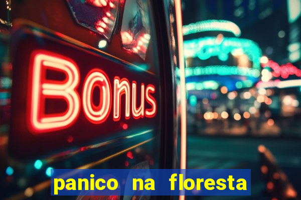 panico na floresta 2 filme completo dublado mega filmes