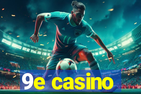 9e casino