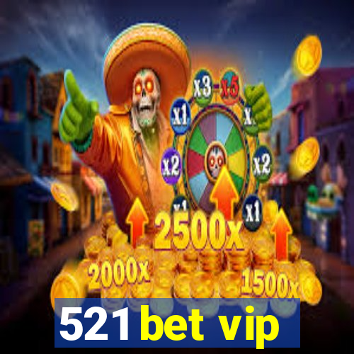 521 bet vip