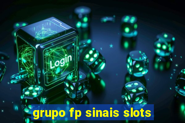 grupo fp sinais slots