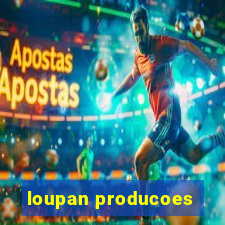 loupan producoes