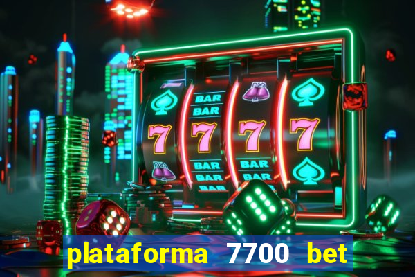 plataforma 7700 bet é confiável