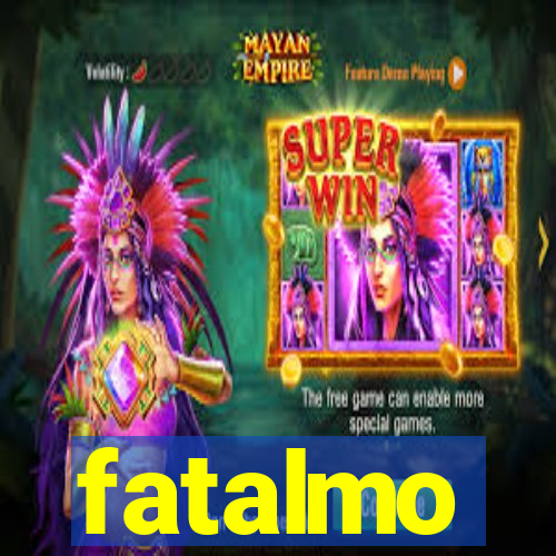 fatalmo