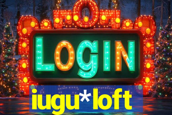 iugu*loft