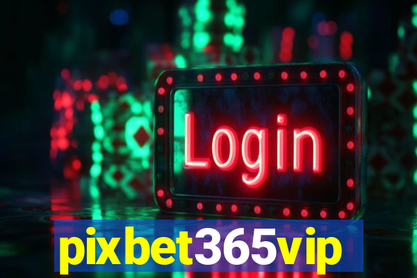 pixbet365vip