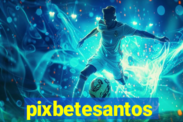 pixbetesantos