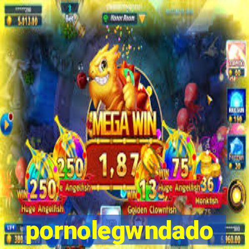 pornolegwndado