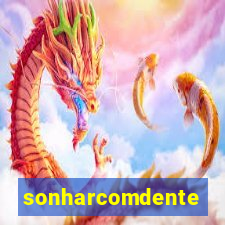 sonharcomdente