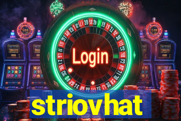 striovhat