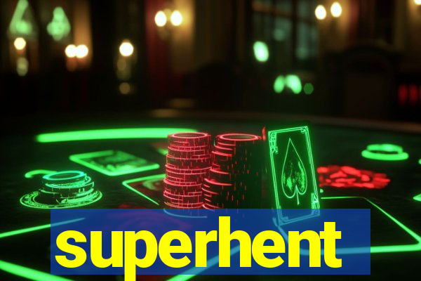 superhent