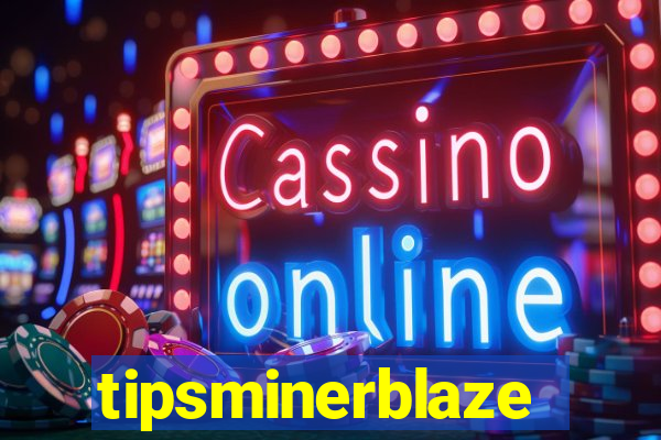 tipsminerblaze